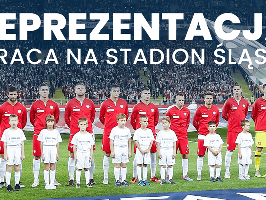 Reprezentacja Polski w Piłce Nożnej wraca na Stadion Śląski!