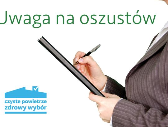 Sprawdzaj firmy podające się za operatorów programu „Czyste Powietrze”!