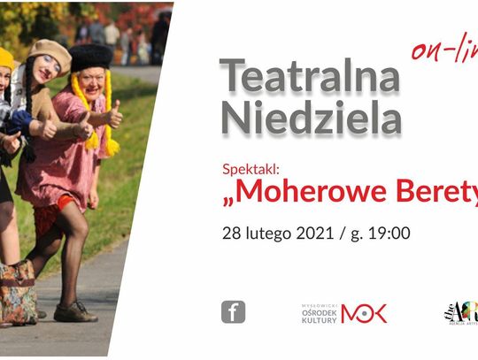 Teatralna Niedziela: Moherowe Berety on-line // 28.02.2021 r. godz. 19:00