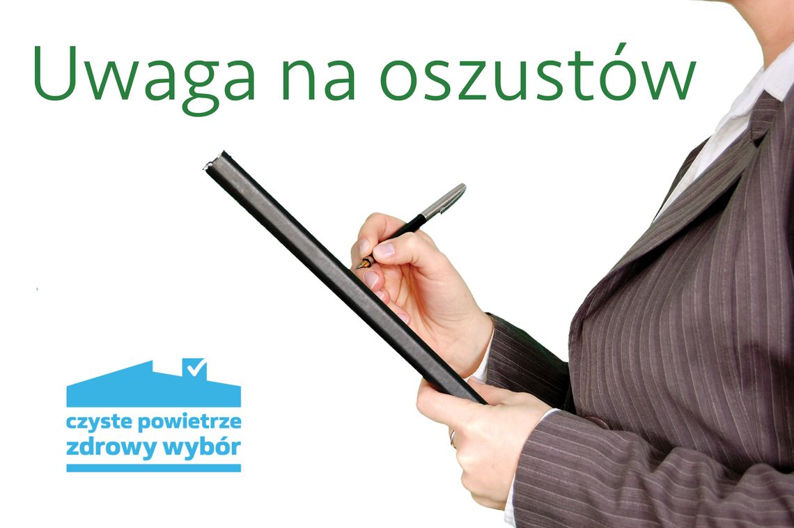 Sprawdzaj firmy podające się za operatorów programu „Czyste Powietrze”!