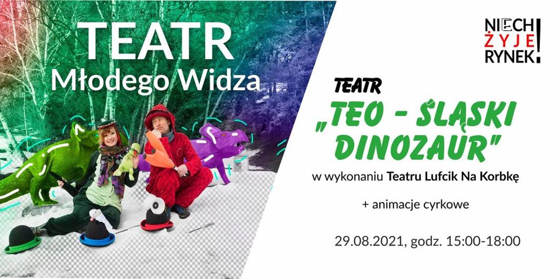 Teatr Młodego Widza: Teo – „śląski dinozaur" // Niech Żyje Rynek