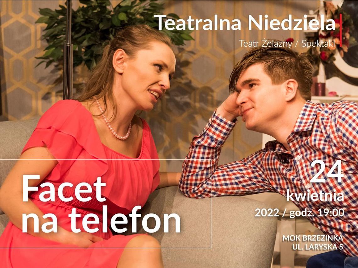 Teatralna Niedziela: Facet na telefon / Teatr Żelazny