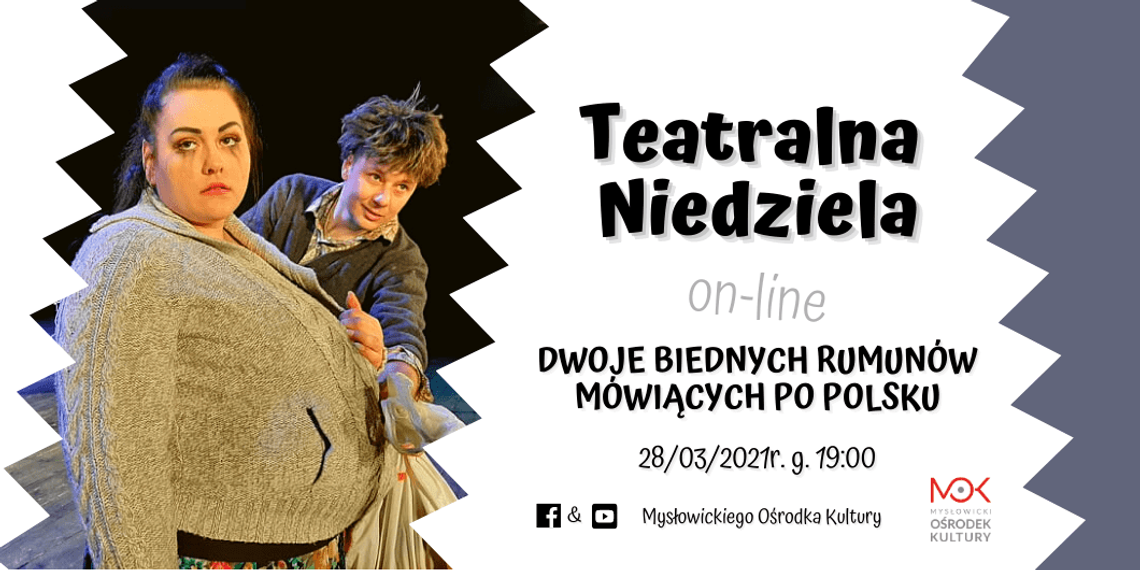 Teatralna Niedziela on-line // Dwoje biednych Rumunów mówiących po polsku