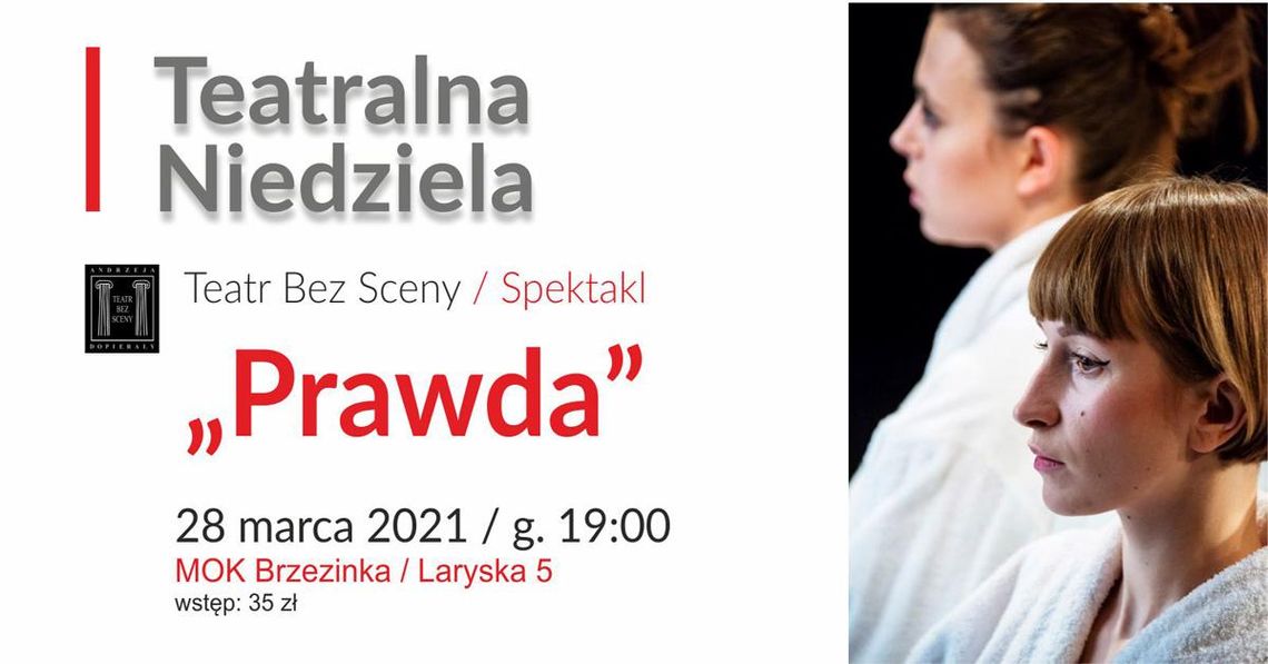 Teatralna Niedziela // "Prawda" Teatr Bez Sceny