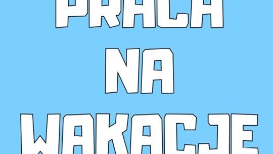 Praca Dodatkowa - Praca na Wakacje