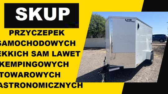 SKUP PRZYCZEP LEKKICH SAMOCHODOWYCH SAM LAWET TOWAROWYCH PRZYCZEPKI