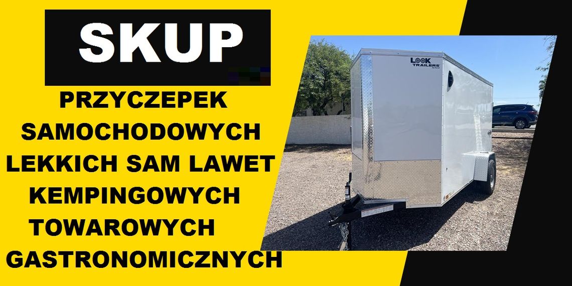 SKUP PRZYCZEP LEKKICH SAMOCHODOWYCH SAM LAWET TOWAROWYCH PRZYCZEPKI